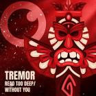 Tremor - Read Too Deep Without You
