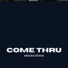 Arilena Rexha - Come thru