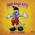 Sour Mash Kats - Party Down!
