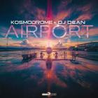 Kosmodrome & DJ Dean - Airport