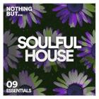 VA - Nothing But -  Soulful House Essentials, Vol  09