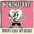 Nonchalant - When I Lost My Heart