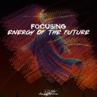 Focusing - Energy of the Future