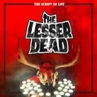 The Lesser Dead - The Script of Life