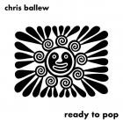 Chris Ballew - - Ready To Pop  