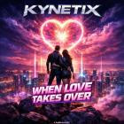 Kynetix - When Love Takes Over