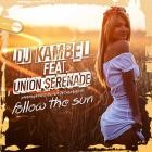 DJ Kambel feat Union Serenade - Follow The Sun