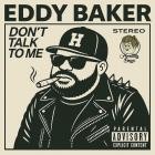 Eddy Baker - DON'T TALK TO ME