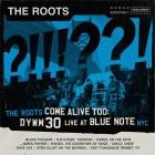 The Roots - - The Roots Come Alive Too DYWM30 Live At Blue Note NYC  