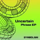 Uncertain - Phrase EP