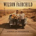 Wilson Fairchild - - American Songbook Country Classics And Gospel Favorites  
