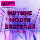 VA - Nothing But -  Future House Sessions, Vol  20