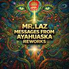 Mr  Laz - Messages from Ayahuaska (Reworks)