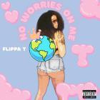 Flippa T - No Worries On Me