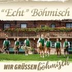 Echt Böhmisch - Wir grüßen böhmisch