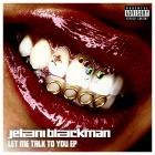 Jelani Blackman - Let Me Talk To You