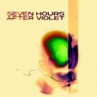 Seven Hours After Violet - Seven Hours After Violet