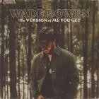 Wade Bowen - The Version of Me You Get