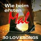 Wie beim ersten Mal - 30 Lovesongs