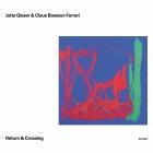 Jutta Glaser x Claus Boesser-Ferrari - Return & Crossing