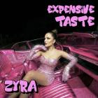 Zyra - Expensive Taste