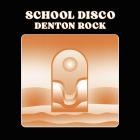 School Disco - Denton Rock