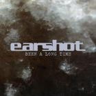 Earshot - Been A Long Time