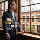 Brad Turner Trio Plus One - It's All So