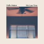 Hello Meteor - We Lose Time