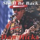 Dan Hicks - - Shell Be Back  