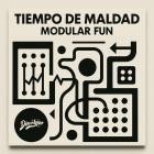Tiempo de Maldad - Modular Fun