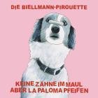 Keine Zaehne Im Maul Aber La Paloma Pfeifen - Die Biellmann-Pirouette