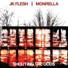 JK Flesh & Monrella - SHOUTING THE ODDS