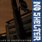 No Shelter - Life Is Justification