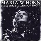 Maria w Horn - Melting Pillars of Snow