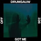 Drumsauw - Got Me