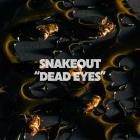 Snakeout - Dead Eyes