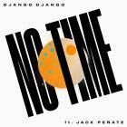 Django Django - No Time (feat  Jack Penate)