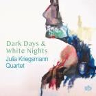 Julia Kriegsmann Quartet - Dark Days & White Nights