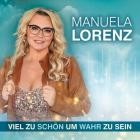 Manuela Lorenz - Viel zu schön um wahr zu sein