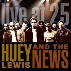 Huey Lewis And The News - - Live At 25  
