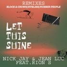 Nick Jay x Jean Luc x Block x Crown feat  rion s - Let This Shine (Remixes)