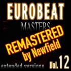 Eurobeat Masters Vol  12 (Remastered by Newfield)