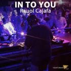 Raoul Cajafa - In To You