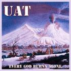 Universal Atomic Testing - Every God Burns Alone