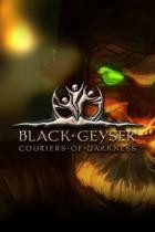 Black Geyser: Couriers of Darkness