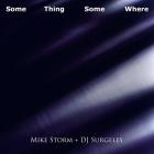 Mike Storm x DJ Surgeles-Some Thing Some Where- ASD027 -16BIT-WEB-FLAC-2021-BABAS