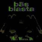 Bas Blasta-Aint Whatcha Do-16BIT-WEB-FLAC-1994-SHHHHHH