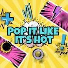 Pop It Like It's Hot