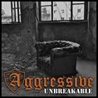 Aggressive - Unbreakable